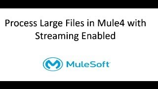 Mule4 Process Large files using mule 4 with streaming enabled [upl. by Putnam]