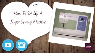 How to Set Up a Singer Sewing Machine  Hobbycraft [upl. by Ojimmas]