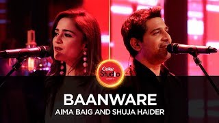 Coke Studio Season 10 Baanware Shuja Haider amp Aima Baig [upl. by Adnal]