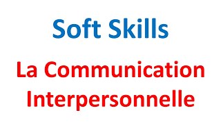 Soft skills  La communication interpersonnelle [upl. by Idonna]