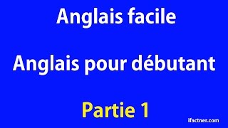 Anglais facile  Anglais pour débutant Partie 1 [upl. by Bain376]