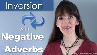 Inversion with Negative Adverbs  English Grammar with Jennifer [upl. by Spaulding]