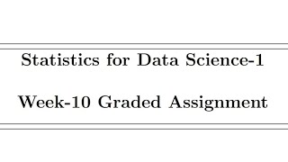 Statistics week10 Graded Assignment IITM [upl. by Enilegnave]