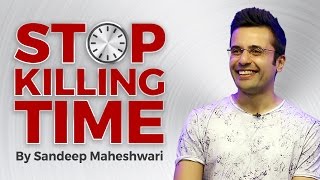 Stop Killing Time  By Sandeep Maheshwari I Inspirational Talk in Hindi [upl. by Nylynnej398]