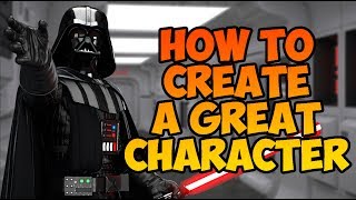 How To Create A Great Character [upl. by Sibel]