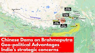 Chinese Dams on Brahmaputra river  Indias strategic concerns  Geopolitical advantages [upl. by Mulcahy]