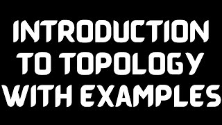 Introduction to Topology with Examples [upl. by Duane]