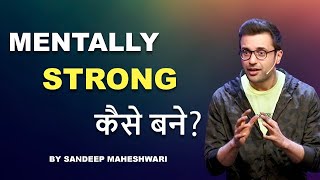 Mentally Strong Kaise Bane By Sandeep Maheshwari [upl. by Mairim]