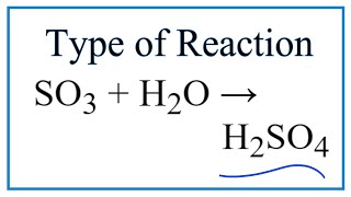 Type of Reaction for SO3  H2O  H2SO4 [upl. by Goldfinch]