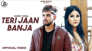 TERI JAAN BAN JA  Honey Uppal Official Vdieo Parmish Verma  Juke Dock [upl. by Graham]