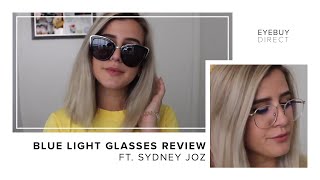 Blue Light Glasses Review  EyeBuyDirect x Sydney Joz [upl. by Margaretha285]