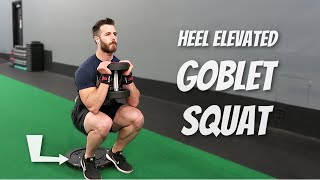 Heel Elevated Goblet Squat For Blasting Quads [upl. by Batruk]