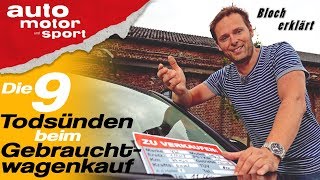 Die 9 Todsünden beim Gebrauchtwagenkauf  Bloch erklärt 43 auto motor und sport [upl. by Downs]