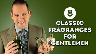 8 Classic Fragrances for Gentlemen  Scents amp Colognes from Dior Creed Guerlain amp More [upl. by Enomas]