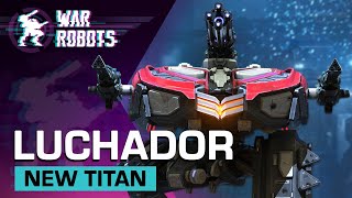 Luchador  New Titan Overview  War Robots [upl. by Ruhtracam]