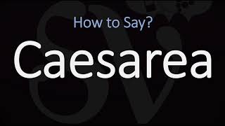 How to Pronounce Caesarea CORRECTLY [upl. by Weigle]