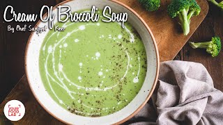 Cream Of Broccoli Soup Recipe  Chef Sanjyot Keer [upl. by Jar]