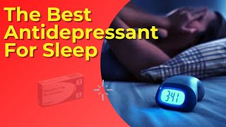 The Best Antidepressant For Sleep Insomnia And Anxiety [upl. by Ado]