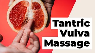 How to Do Yoni Tantric Massage 3 Sensual Massage Tips for Vulvas [upl. by Aihtnis304]