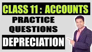 Class 11  ACCOUNTS  Depreciation  Practice Questions [upl. by Alegnad782]