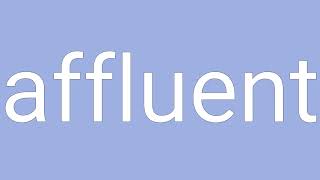 Affluent Definition amp Meaning [upl. by Aicenek701]