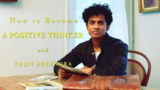 How To Become A Positive Thinker With Rajiv Surendra [upl. by Eindys124]