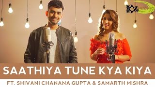 SPB  Saathiya Tune Kya Kiya  The Kroonerz Project  Ft Shivani Chanana Gupta  Samarth Mishra [upl. by Nylcsoj961]