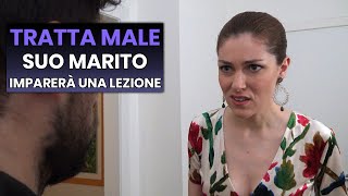 Moglie Tratta Male suo Marito Imparerà una Lezione Importante [upl. by Duester]