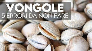 Vongole 5 errori da non fare per cucinarle al meglio dallacquisto al sauté [upl. by Yasmar]