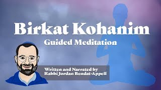 Birkat Kohanim The Priestly Blessing Guided Meditation [upl. by Togram]