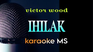 IHILAK  VICTOR WOOD KARAOKE [upl. by Leakim]