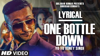 One Bottle Down Full Song with LYRICS  Yo Yo Honey Singh  TSERIES [upl. by Glen]