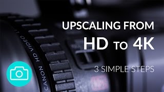 Upscaling HD to 4K  3 Step Process [upl. by Ael]