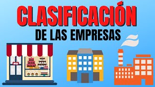 CLASIFICACION DE LAS EMPRESASTIPOS DE EMPRESAS🏤🏙 [upl. by Aniluap]