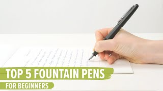 Top 5 Fountain Pens For Beginners [upl. by Cataldo]