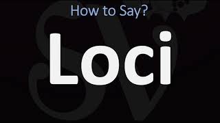 How to Pronounce Loci CORRECTLY [upl. by Jefferson]