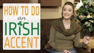 How to do an Irish Accent [upl. by Ottinger]