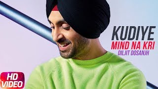 Kudiye Mind Na Kari Full Video  Diljit Dosanjh  Neeru Bajwa  Latest Punjabi Songs 2018 [upl. by Ylenats]