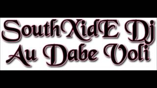 SouthXide DJ  Au Dabe Voli [upl. by Esirahc639]