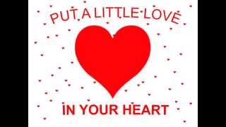 PUT A LITTLE LOVE IN YOUR HEART lyrics [upl. by Eenwahs]