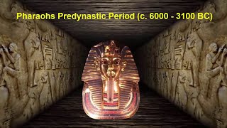 Pharaohs Predynastic Period c 6000 3100 BC [upl. by Wymore528]