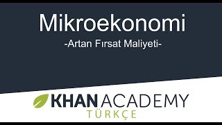 Artan Fırsat Maliyeti Mikroekonomi [upl. by Lorrac]