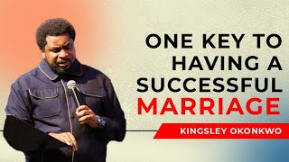 One Key To Having A Successful Marriage  Kingsley Okonkwo [upl. by Eiramac]