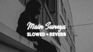 Main Suneya Slowed  Reverb  Ammy Virk [upl. by Aushoj576]