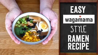 Easy Wagamama Style Ramen Recipe [upl. by Ykcub]