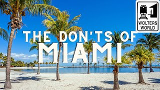 Miami The Donts of Visiting Miami Florida [upl. by Yeniar168]