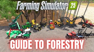 GUIDE TO FORESTRY  Farming Simulator 25 [upl. by Millda]