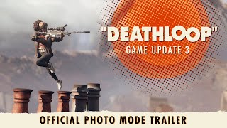 DEATHLOOP – Game Update 3 Official Photo Mode Trailer [upl. by Annola587]