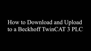 How to Download and Upload to a Beckhoff TwinCAT 3 PLC [upl. by Ahders]