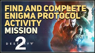 Find and complete Enigma Protocol activity Destiny 2 [upl. by Yevreh]